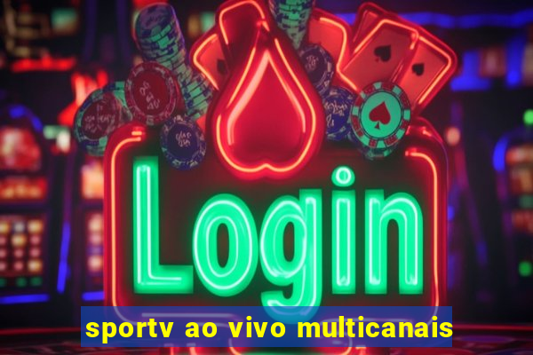 sportv ao vivo multicanais